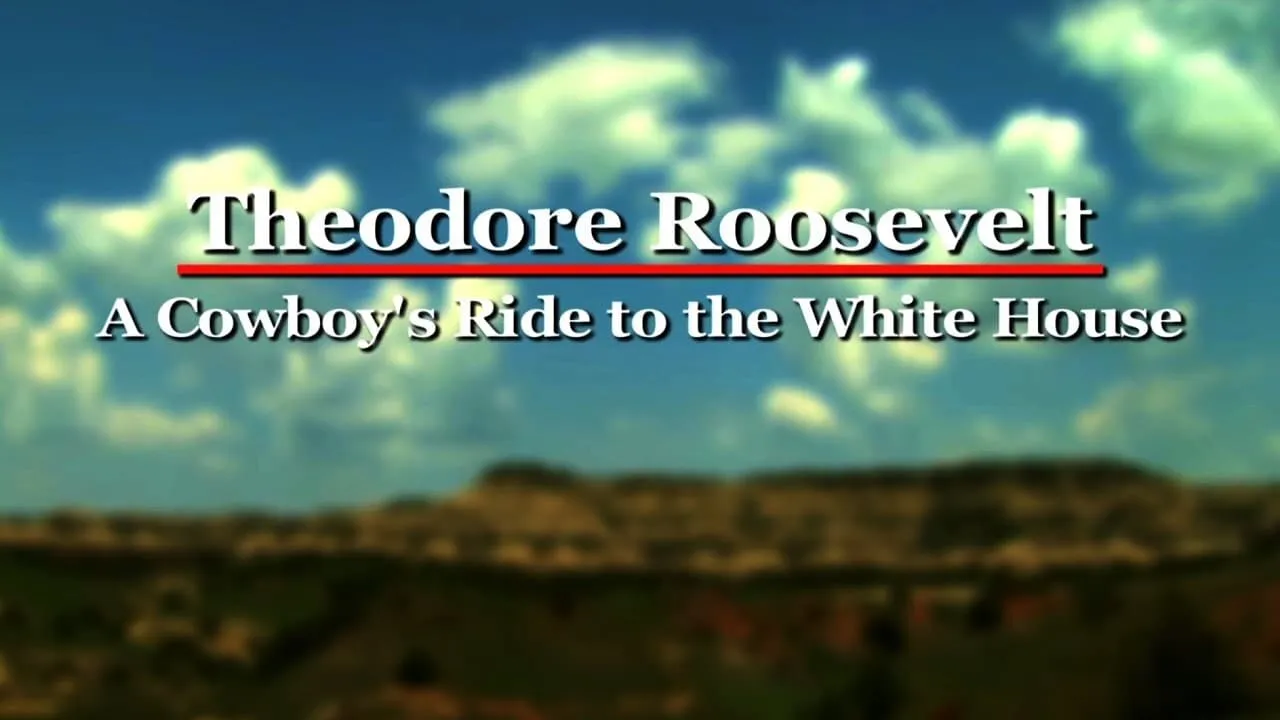 Theodore Roosevelt a Cowboys Ride to the White House