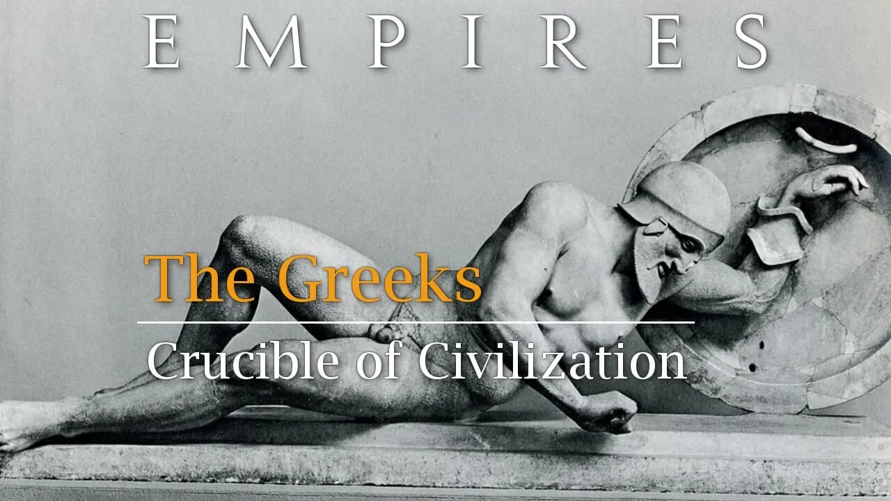 The Greeks: Crucible of Civilization