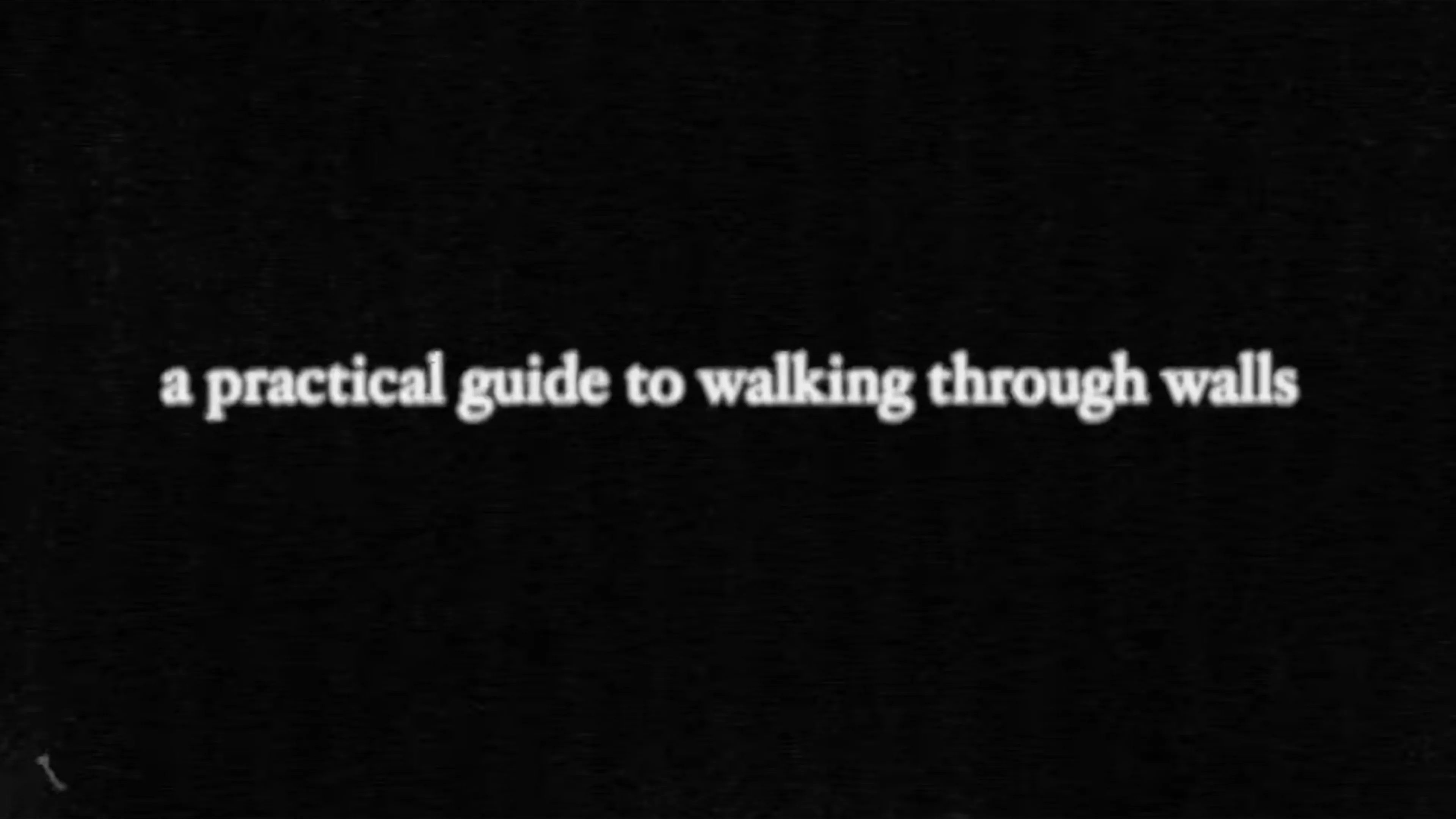 a practical guide to walking through walls