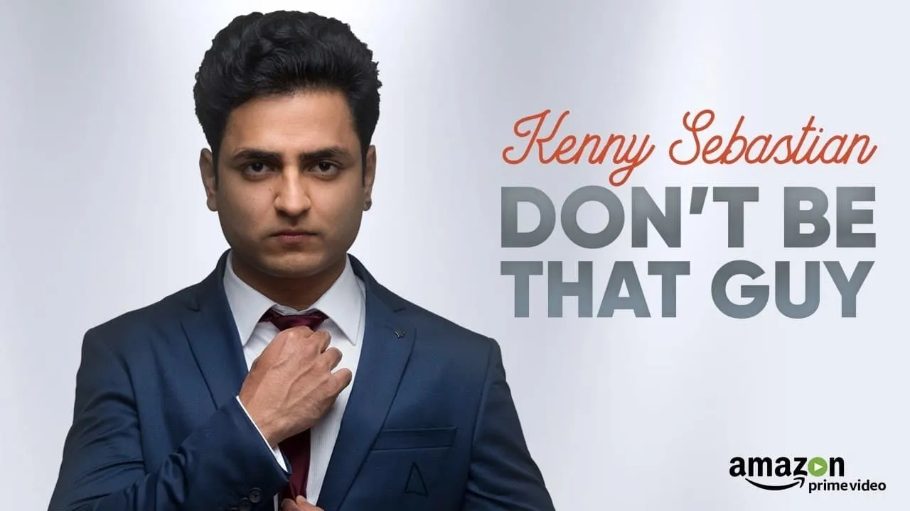 Kenny Sebastian : Don't Be That Guy