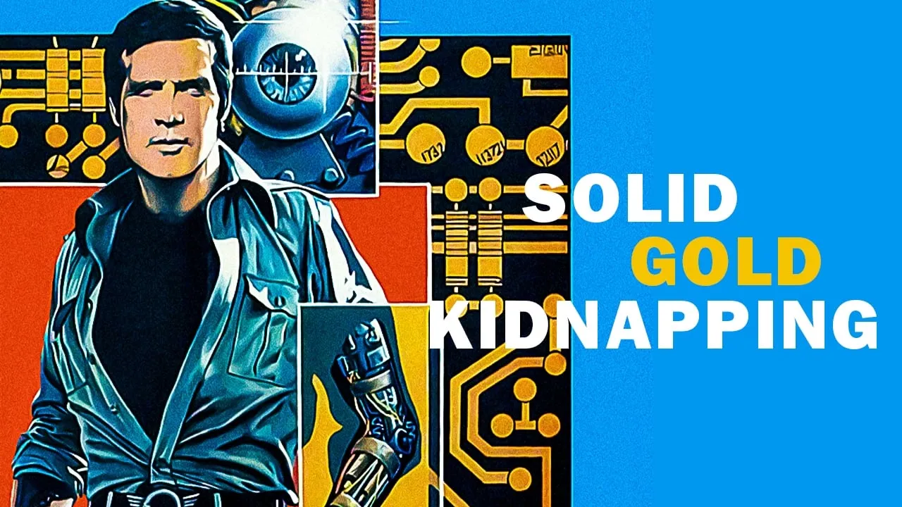 The Six Million Dollar Man: The Solid Gold Kidnapping