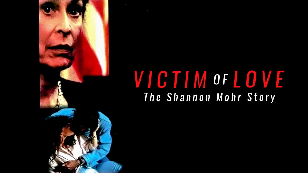 Victim of Love: The Shannon Mohr Story