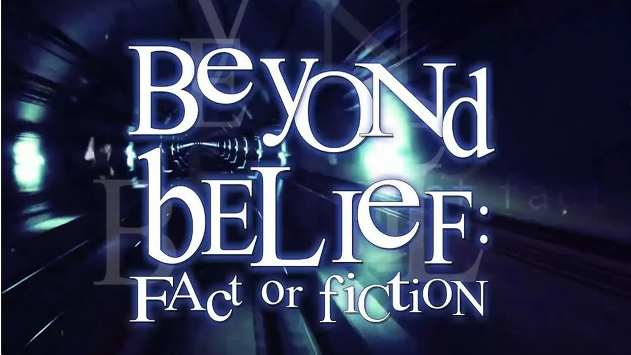 Beyond Belief: Fact or Fiction