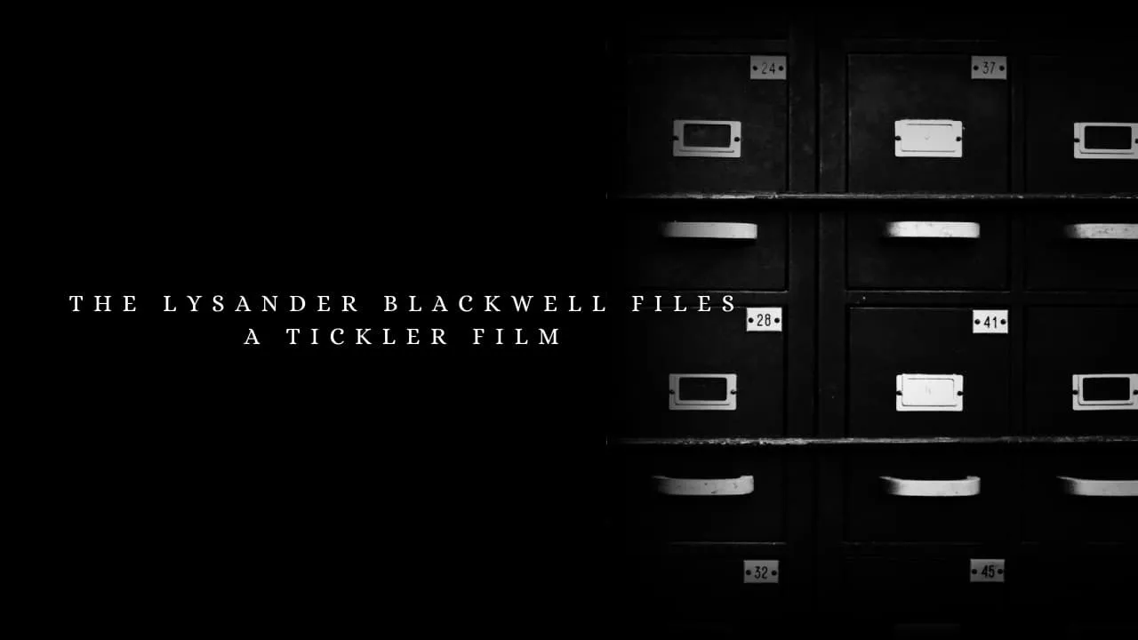 The Lysander Blackwell Files: A Tickler Film