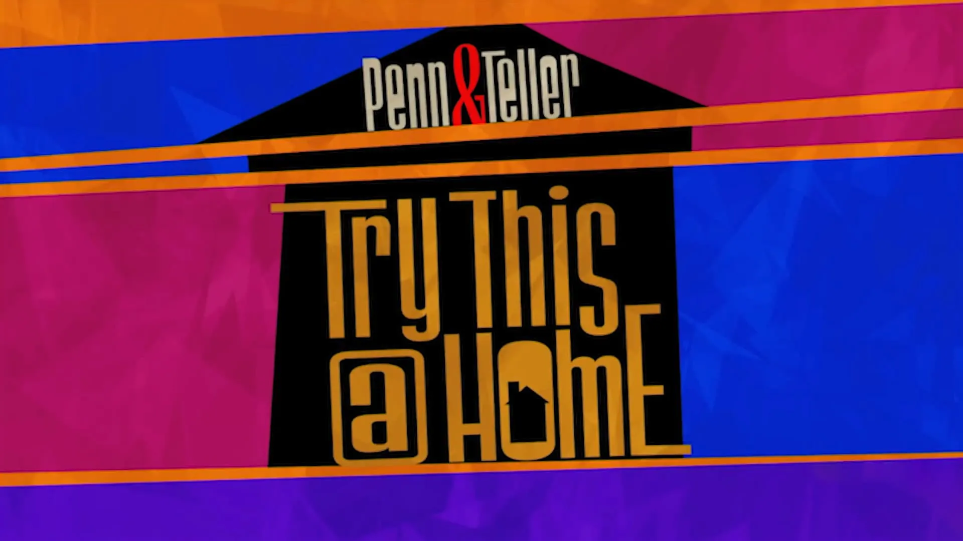 Penn & Teller: Try This at Home