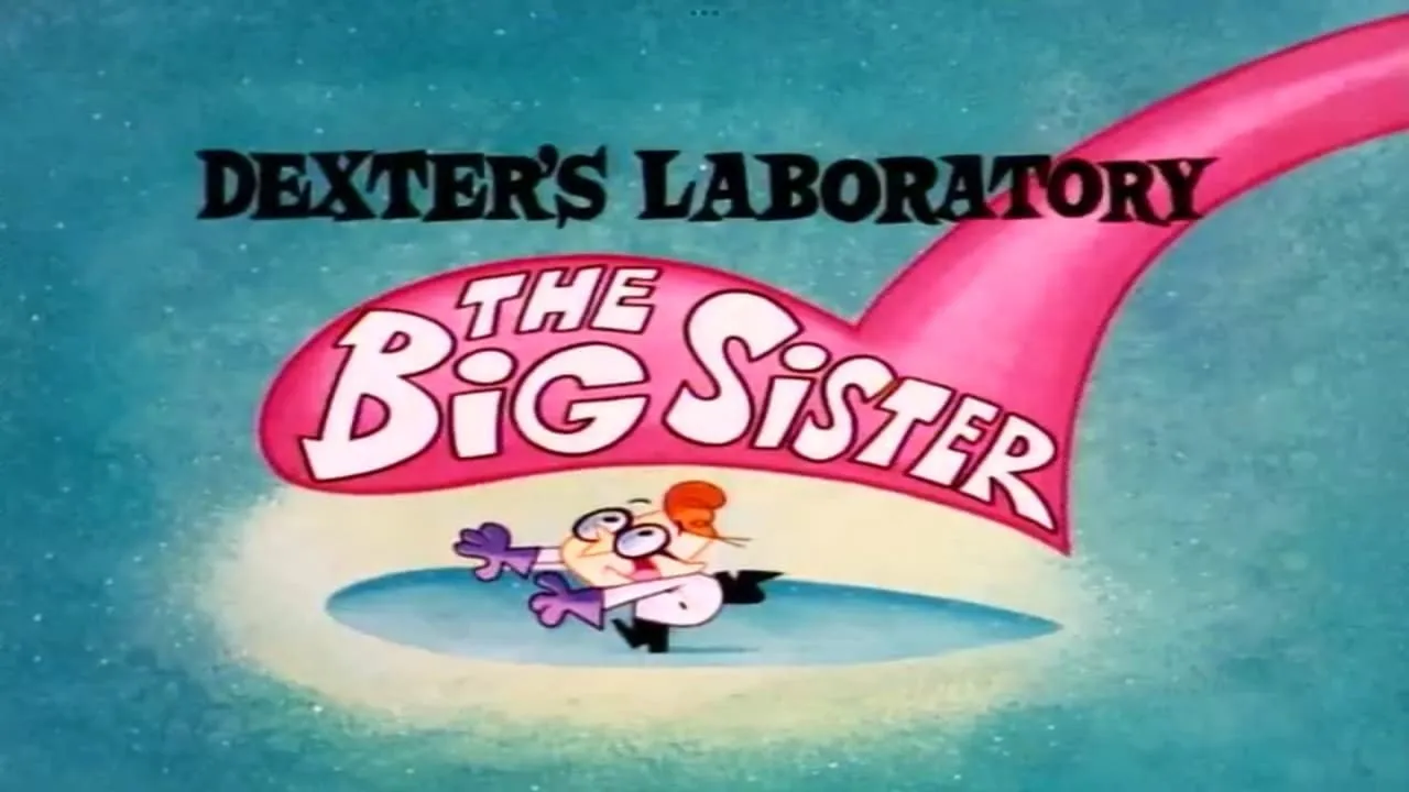 Dexter's Laboratory: The Big Sister