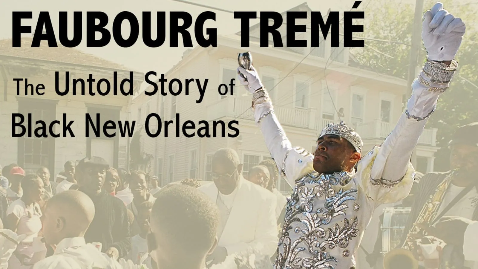 Faubourg Tremé: The Untold Story of Black New Orleans