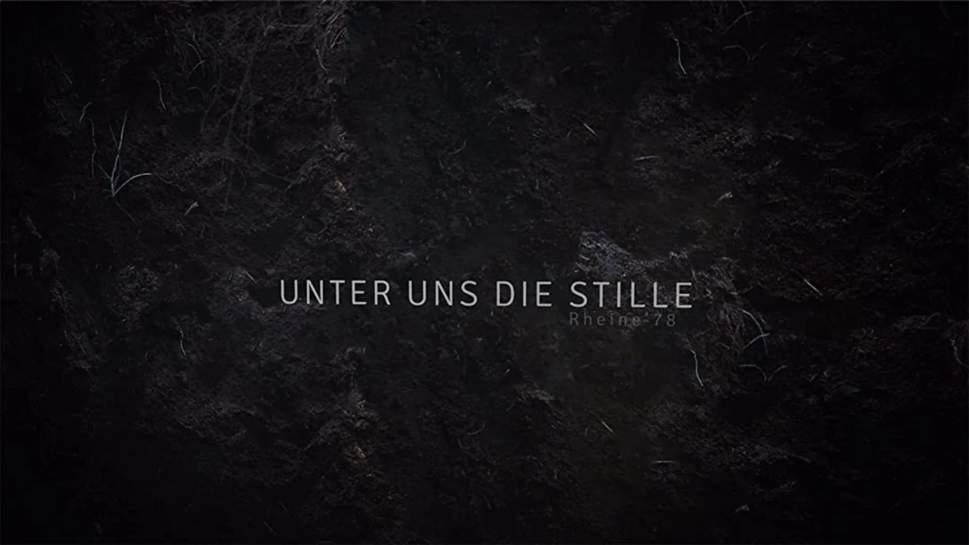 Unter uns die Stille