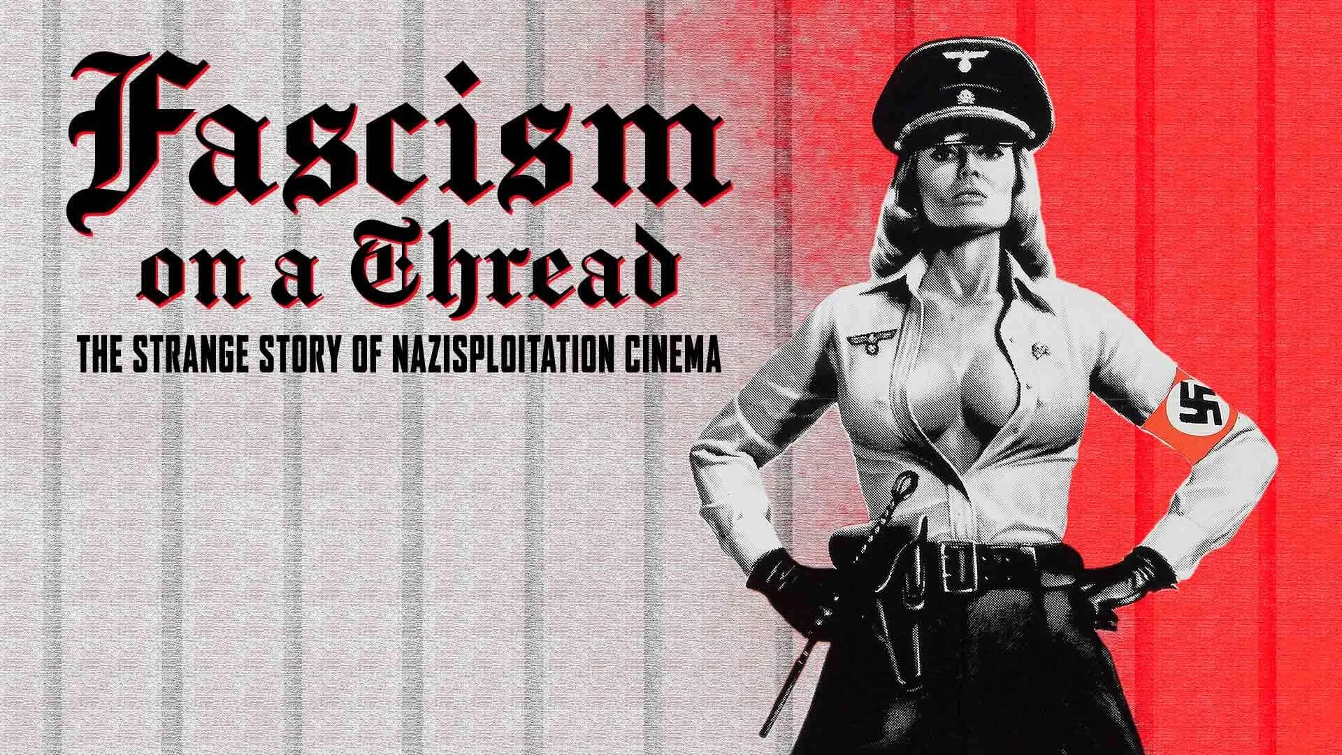 Fascism on a Thread: The Strange Story of Nazisploitation Cinema