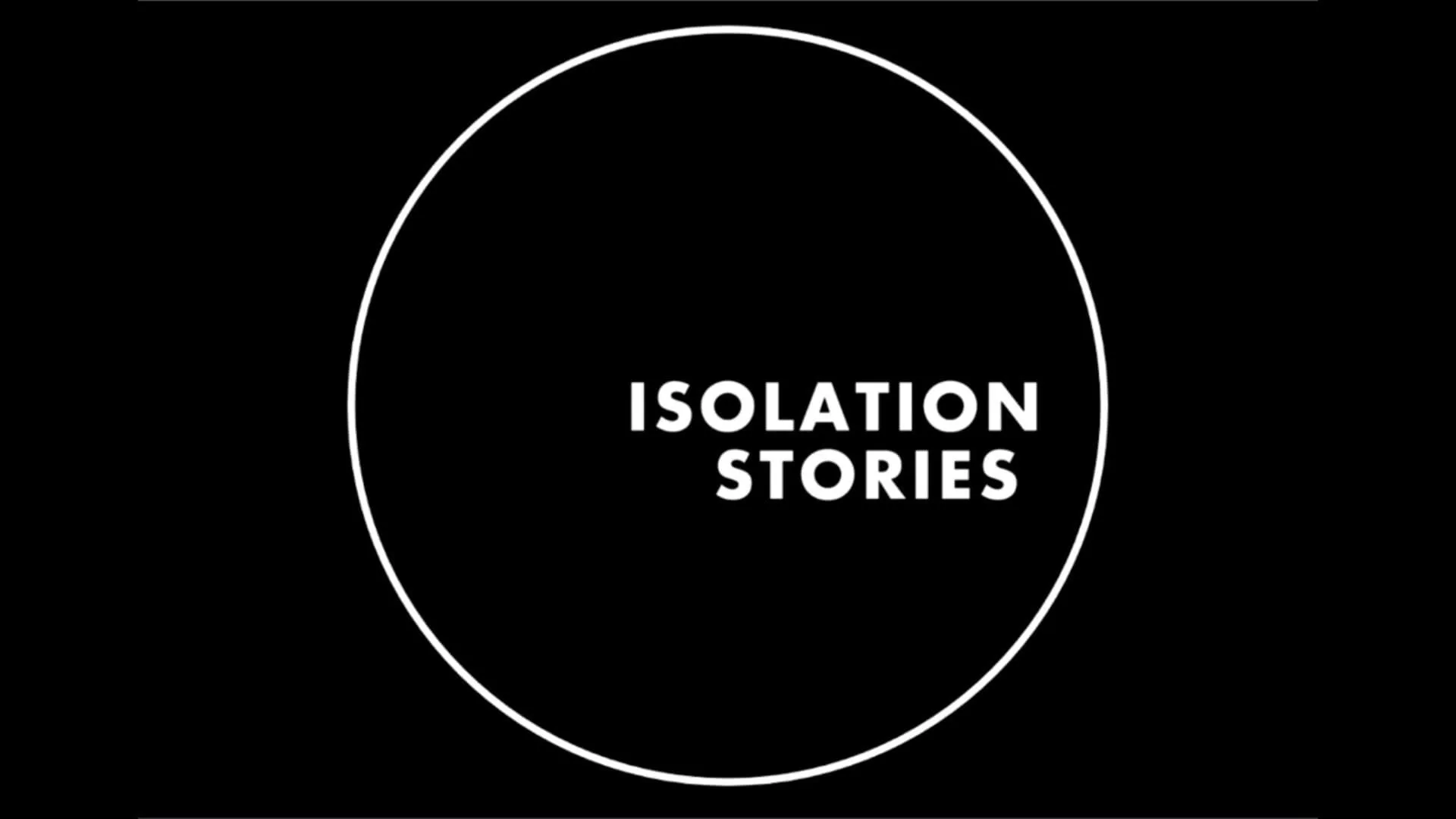 Isolation Stories