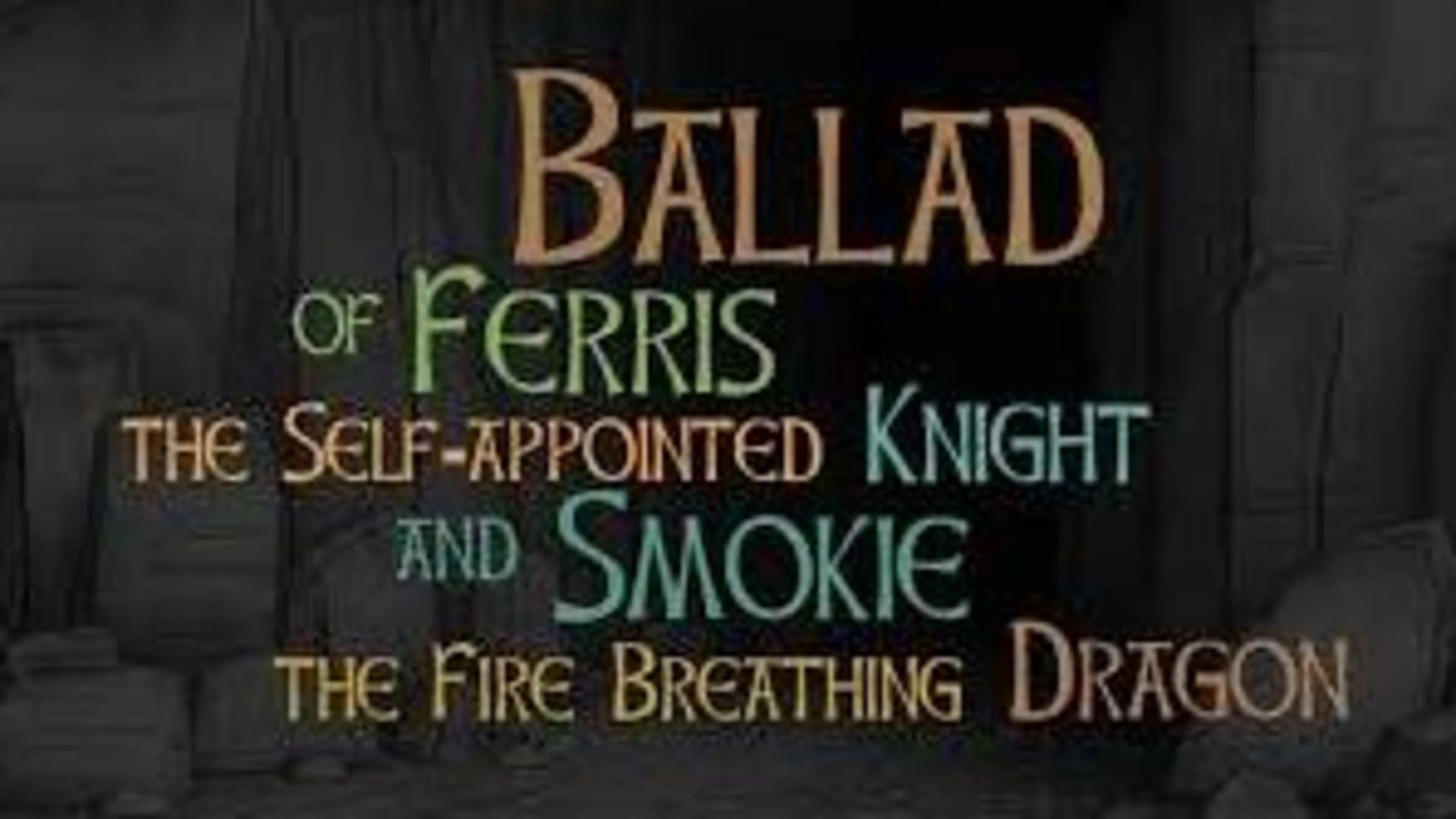 Ballad of Ferris the Self-appointed Knight and Smokie the Fire Breathing Dragon